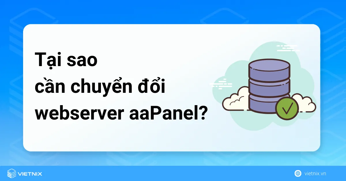 Tại sao cần phải thay đổi webserver trên aaPanel