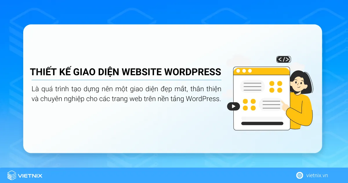 Thiết kế giao diện website WordPress là quá trình tạo dựng một trang web đẹp mắt