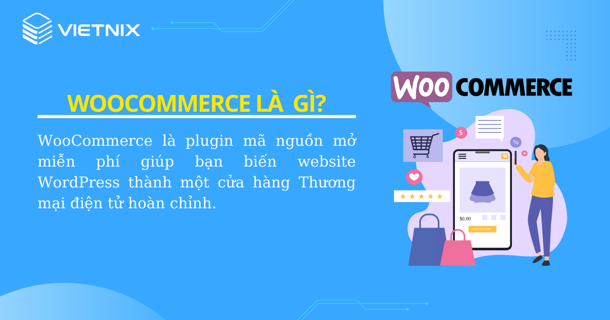 WooCommerce là plugin giúp bạn biến website WordPress thành một cửa hàng trực tuyến