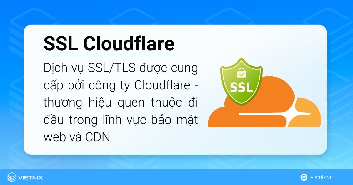 Cloudflare SSL là dịch vụ SSL/TLS được cung cấp bởi công ty Cloudflare
