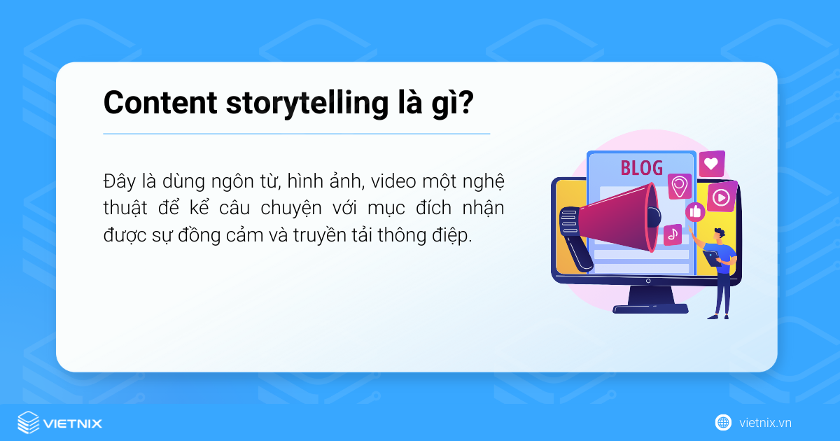 Content storytelling chính là nội dung theo hướng kể chuyện