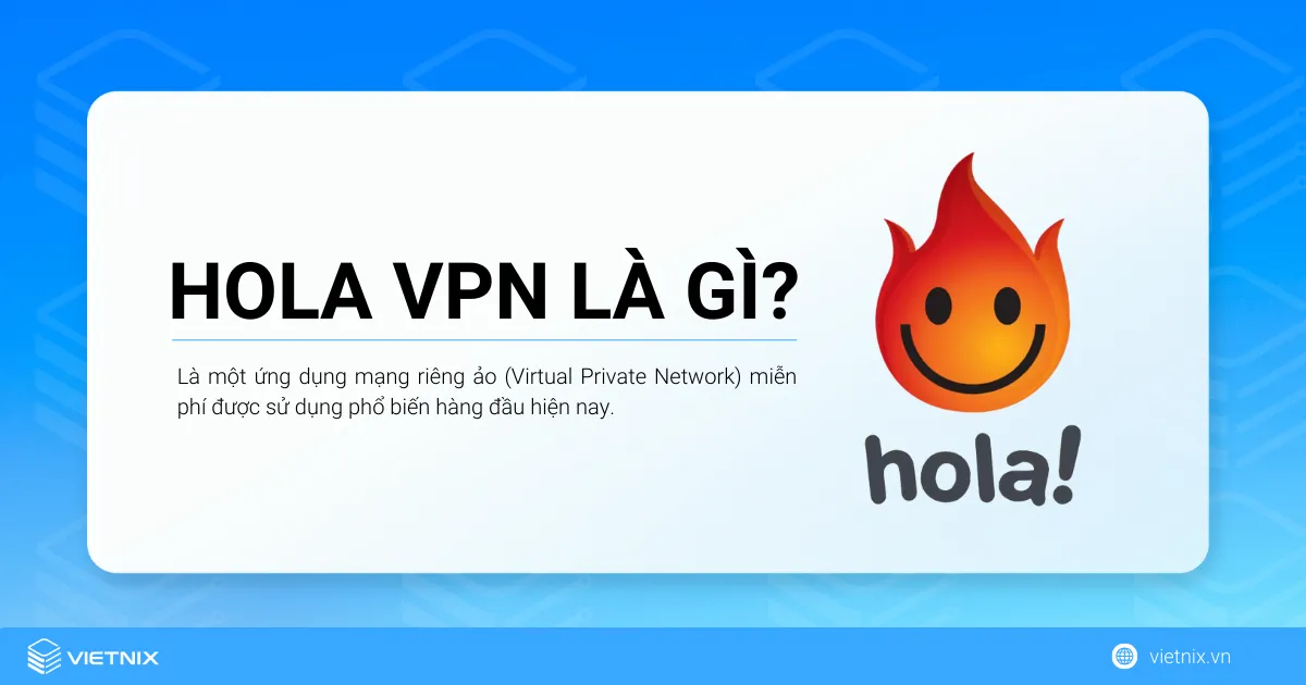 Cách tải, cài đặt và sử dụng Hola VPN nhanh nhất hiện nay 21 Hola VPN là gì?