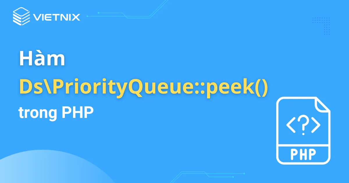 T m hi u v h m dspriorityqueue peek trong php 2024