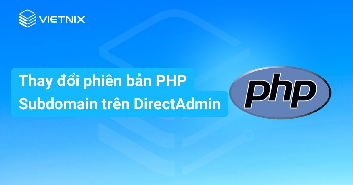 Hướng dẫn thay đổi phiên bản PHP Subdomain trên DirectAdmin