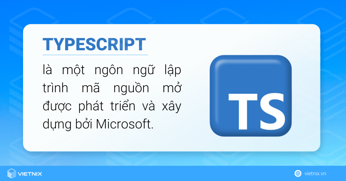 Typescript là một ngôn ngữ lập trình mã nguồn mở của Microsoft