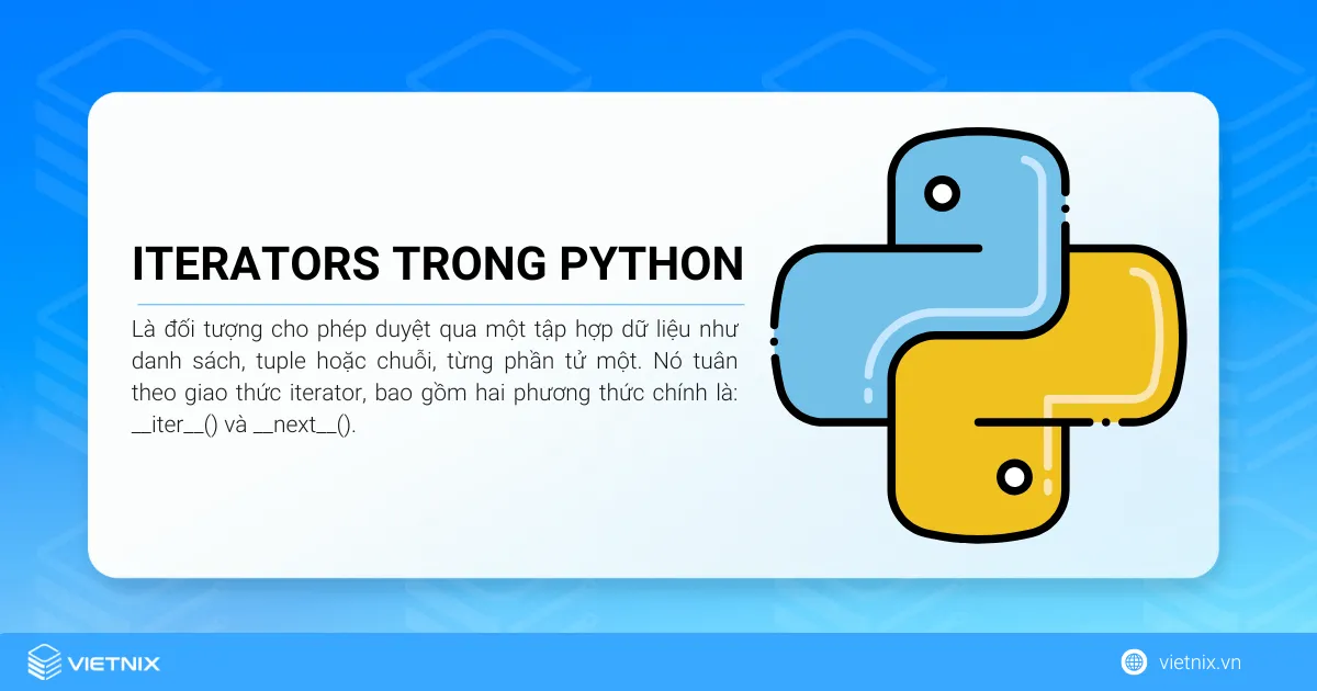Thông tin chi tiết về iterators trong Python 5 Iterators trong Python là đối tượng cho phép duyệt qua một tập hợp dữ liệu