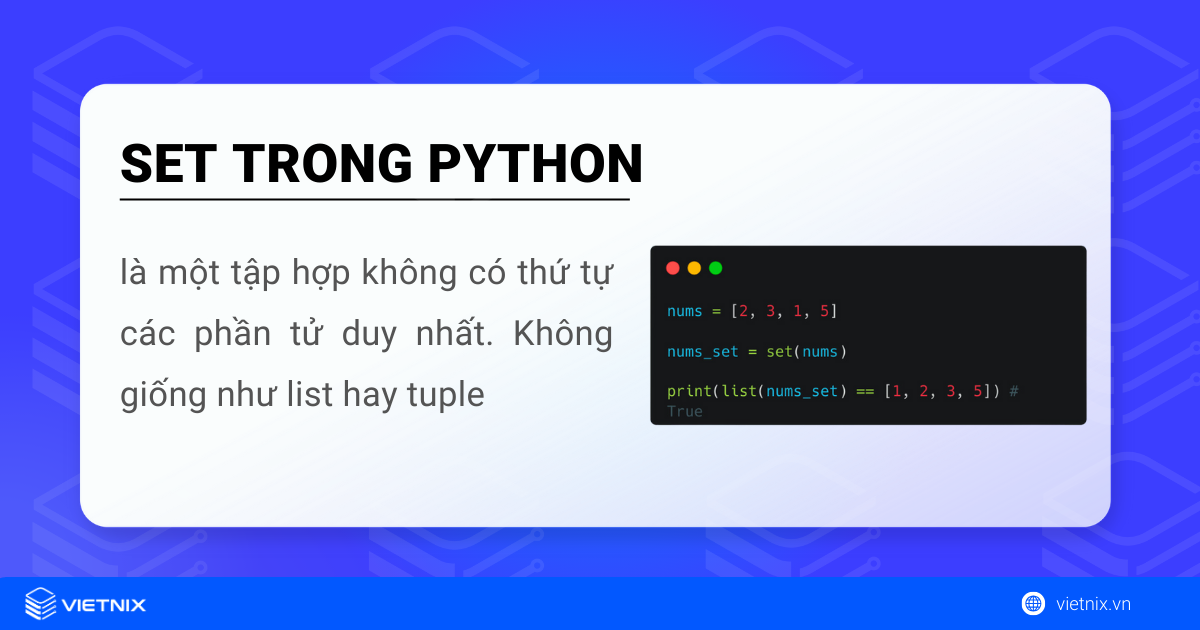 Tìm hiểu về Set trong Python 5 Set trong Python là một tập hợp không có thứ tự các phần tử duy nhất