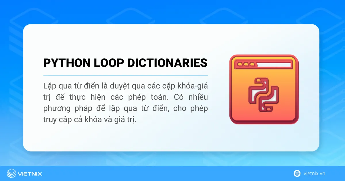 Loop Through Dictionary trong Python 7 Loop Through Dictionary trong Python là quá trình duyệt qua các cặp key-value trong một dictionary để thực hiện các phép toán trên mỗi cặp