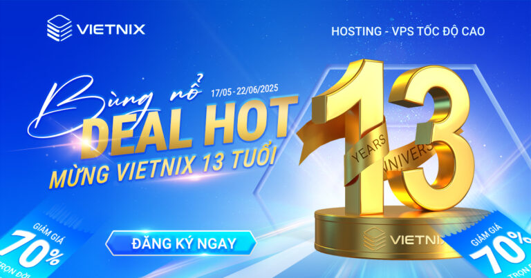 Vietnix 13 Tuổi: BÙNG NỔ DEAL HOT Tri Ân Khách Hàng!