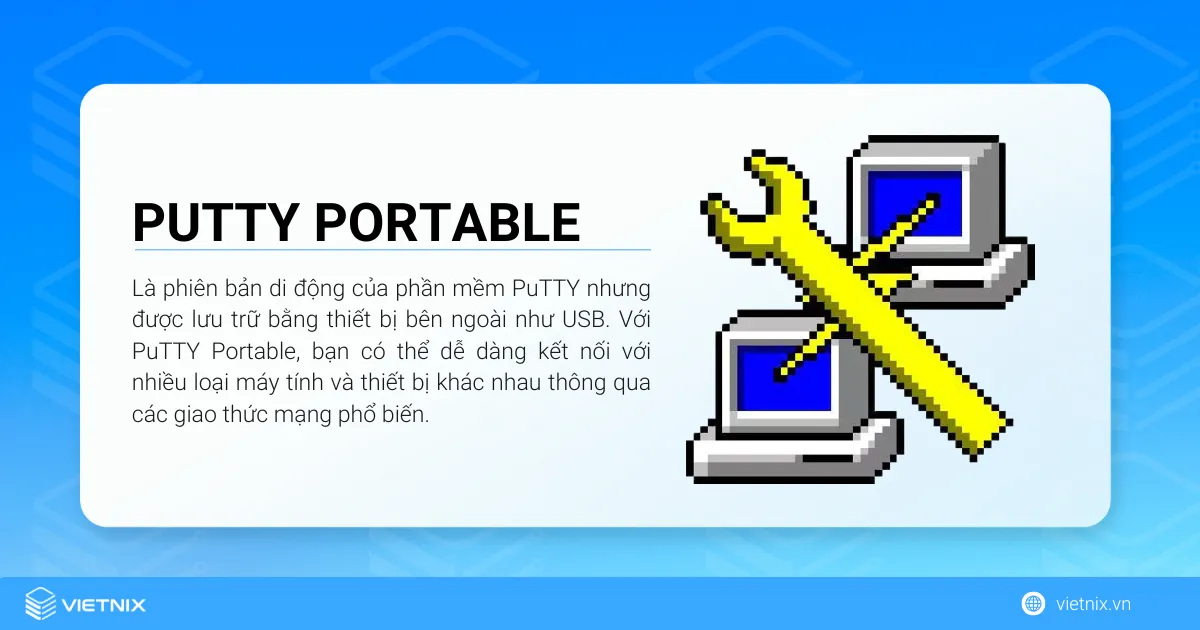 PuTTY là gì? Cách cài đặt PuTTY đơn giản cho người mới 27 PuTTY Portable là phiên bản di động của phần mềm PuTTY nhưng được lưu trữ bằng thiết bị bên ngoài như USB